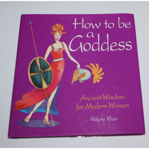How to Be a Goddess Ancient Wisdom for Modern Women Valerie Khoo USED Book